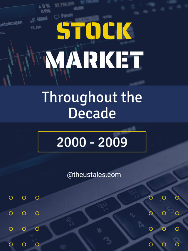 Stock Market – Throughout The Decade – 2000’s