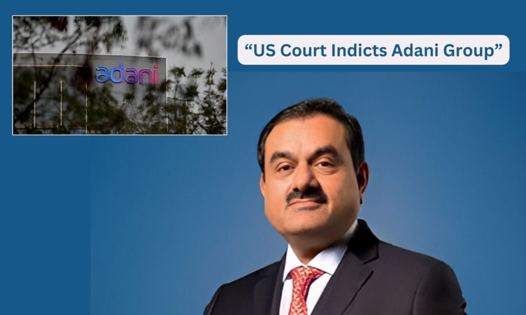 US Court Indicts Adani Group: Bribery Allegations