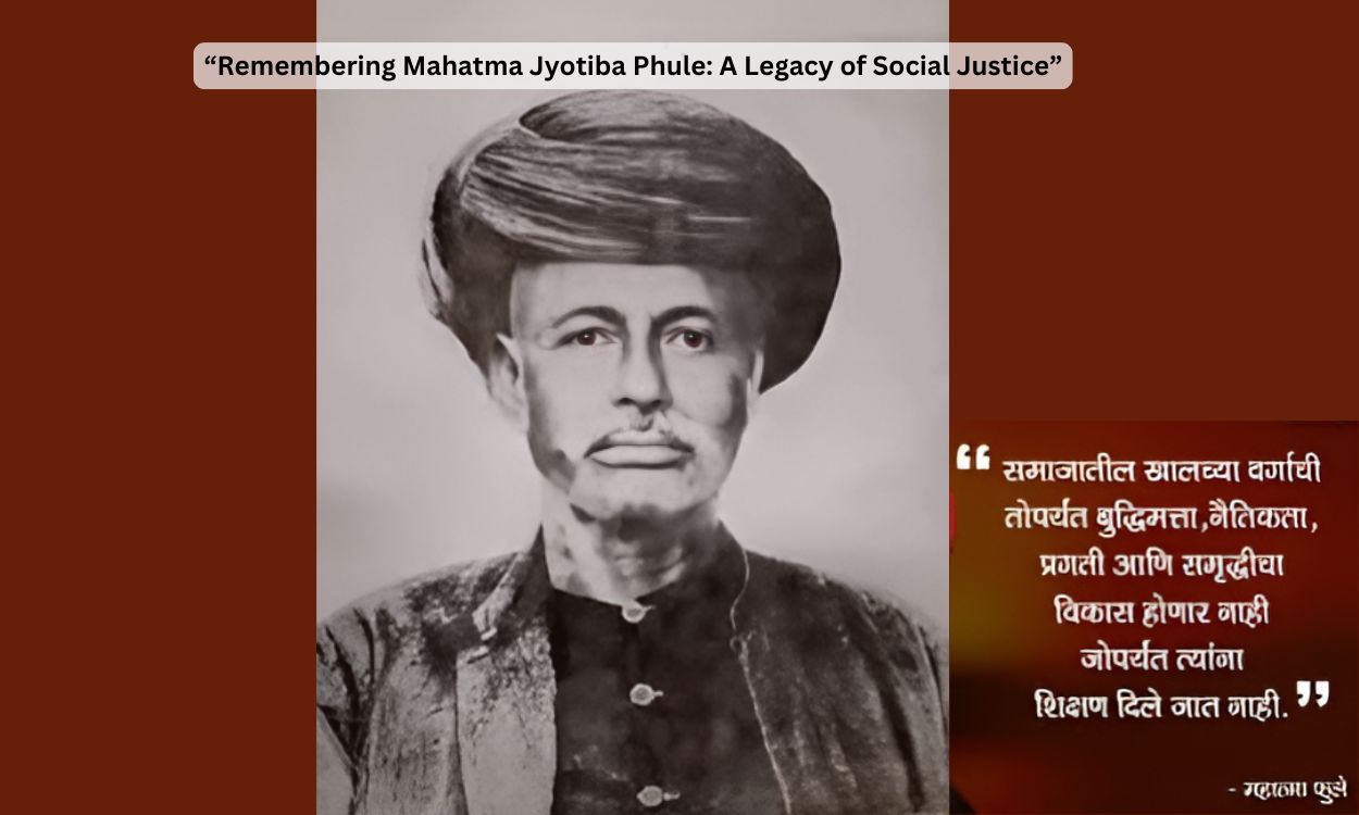 Remembering Mahatma Jyotiba Phule: A Legacy of Social Justice