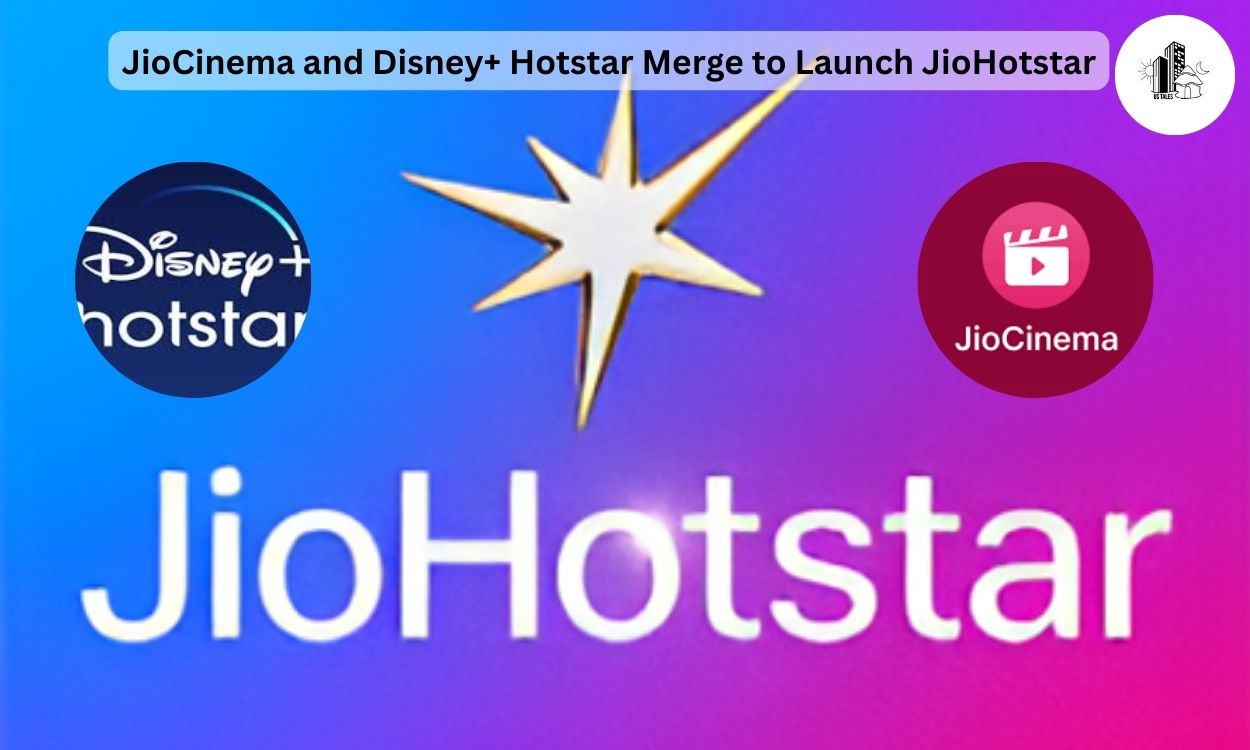 JioCinema and Disney+ Hotstar Merge to Launch JioHotstar