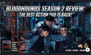Bloodhounds Season 2 Review: The Best Action Duo is Back